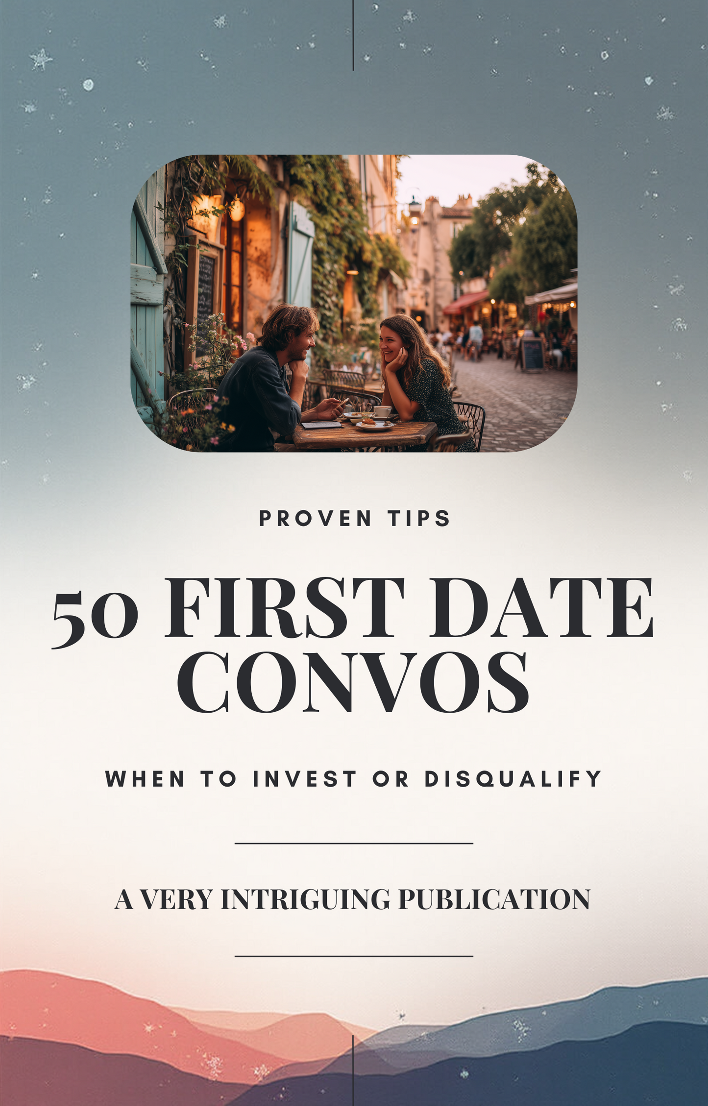 50 First Date Convos That Make Him Step Up (or Step Out)