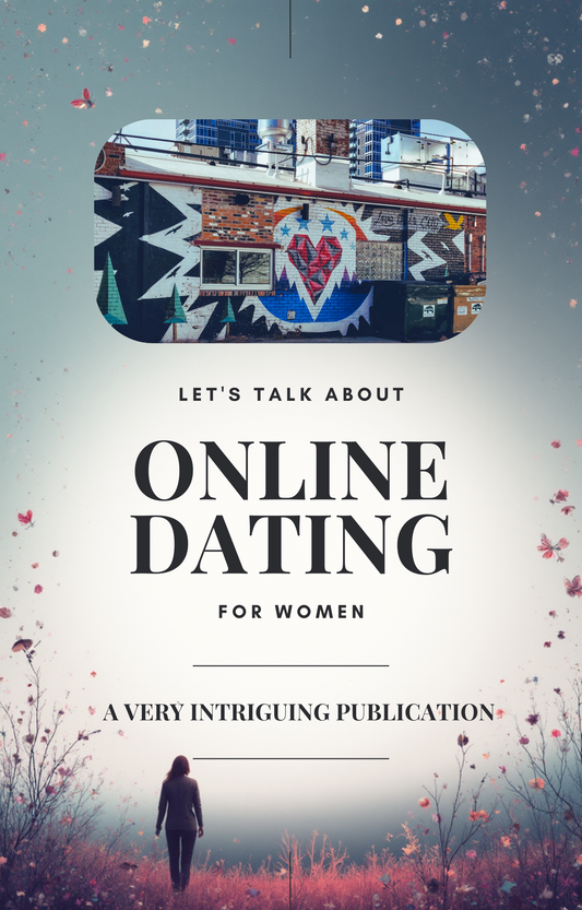 Let's Talk About Online Dating For Women